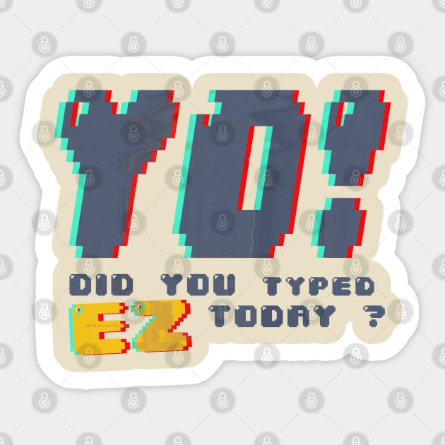 Did you typed ez today Sticker by Barotel34